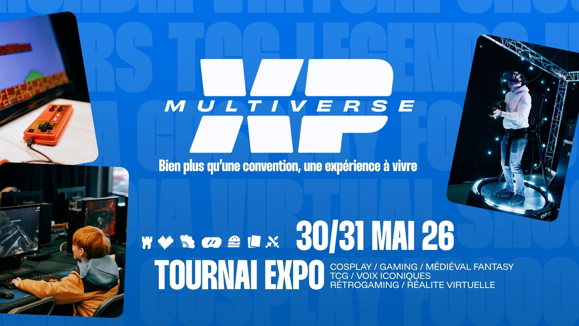 XP Multiverse — 30/31 mai 2026 à Tournai Expo. Cosplay, gaming, médiéval fantasy, TCG, voix iconiques, rétrogaming, réalité virtuelle.
